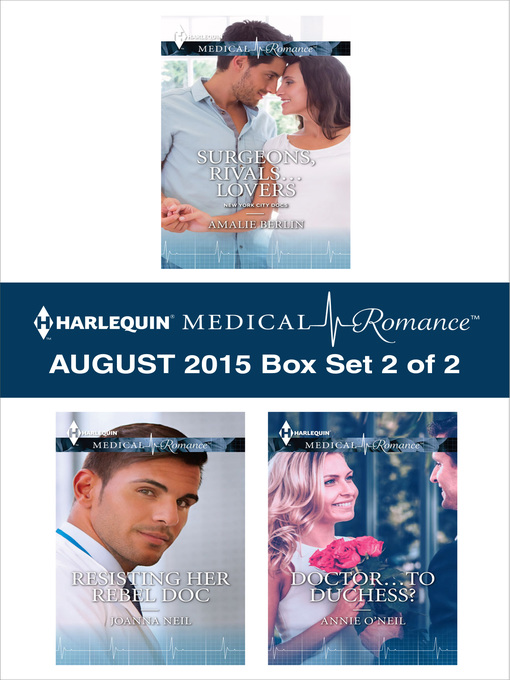 Title details for Harlequin Medical Romance August 2015 - Box Set 2 of 2: Surgeons, Rivals...Lovers\Resisting Her Rebel Doc\Doctor...to Duchess? by Amalie Berlin - Available